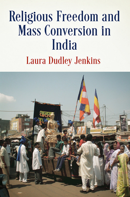 Religious Freedom and Mass Conversion in India - Jenkins, Laura Dudley