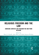 Religious Freedom and the Law: Emerging Contexts for Freedom for and from Religion