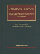 Religious Freedom: History, Cases, and Other Materials on the Interaction of Religion and Government (University Casebook Series)