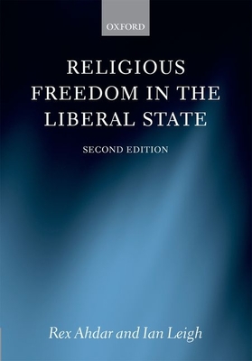 Religious Freedom in the Liberal State - Ahdar, Rex, Professor, and Leigh, Ian
