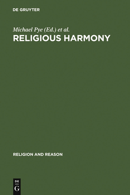 Religious Harmony: Problems, Practice, and Education. Proceedings of the Regional Conference of the International Association for the History of Religions. Yogyakarta and Semarang, Indonesia. September 27th - October 3rd, 2004. - Pye, Michael (Editor), and Franke, Edith (Editor), and Wasim, Alef Theria (Editor)