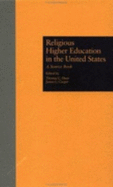 Religious Higher Education in the United States - Hunt, Thomas C (Editor), and Carper, James C (Editor)