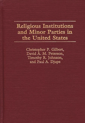 Religious Institutions and Minor Parties in the United States - Djupe, Paul A, and Gilbert, Christophe P, and Johnson, Timothy R, Prof.