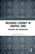 Religious Literacy in Hospice Care: Challenges and Controversies
