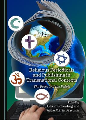 Religious Periodicals and Publishing in Transnational Contexts: The Press and the Pulpit - Bassimir, Anja-Maria (Editor), and Scheiding, Oliver (Editor)