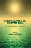 Religious Pluralism and the Modern World: An Ongoing Engagement with John Hick