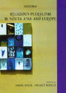 Religious Pluralism in South Asia and Europe - Malik, Jamal (Editor), and Reifeld, Helmut (Editor)