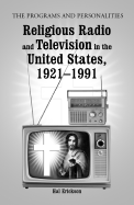 Religious Radio and Television in the United States, 1921-1991: The Programs and Personalities - Erickson, Hal