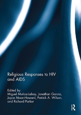 Religious Responses to HIV and AIDS - Munoz-Laboy, Miguel (Editor), and Garcia, Jonathan (Editor), and Moon-Howard, Joyce (Editor)