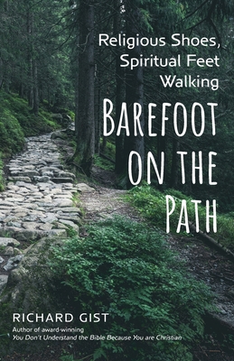 Religious Shoes, Spiritual Feet: Walking Barefoot on the Path - Gist, Richard