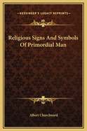 Religious Signs and Symbols of Primordial Man