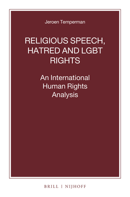 Religious Speech, Hatred and LGBT Rights: An International Human Rights Analysis - Temperman, Jeroen