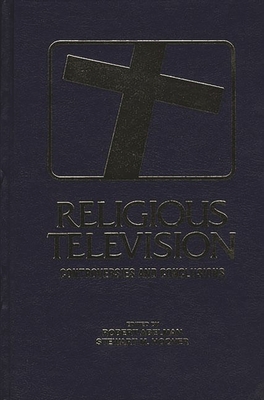 Religious Television: Controversies and Conclusions - Abelman, Robert, and Hoover, Stewart M, Dr.