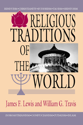 Religious Traditions of the World - Lewis, James F, and Travis, William G