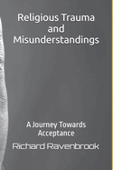 Religious Trauma and Misunderstandings: A Journey Towards Acceptance