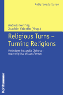 Religious Turns - Turning Religions: Veranderte Kulturelle Diskurse - Neue Religiose Wissensformen