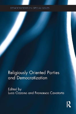 Religiously Oriented Parties and Democratization - Ozzano, Luca (Editor), and Cavatorta, Francesco (Editor)