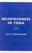 Religiousness in Yoga: Lectures on Theory and Practice