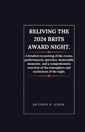 Reliving the 2024 Brits Award night.: A detailed recounting of the events, performances, speeches, memorable moments, and a comprehensive overview of the atmosphere and excitement of the night.