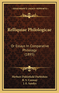 Relliquiae Philologicae: Or Essays in Comparative Philology (1895)