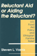 Reluctant Aid or Aiding the Reluctant?: U.S. Food Aid Policy and Ethiopian Famine Relief