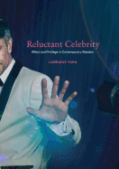 Reluctant Celebrity: Affect and Privilege in Contemporary Stardom