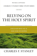 Relying on the Holy Spirit: Discover Who He Is and How He Works