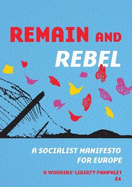 Remain and rebel: A socialist manifesto for Europe
