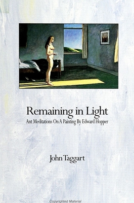 Remaining in Light: Ant Meditations on a Painting by Edward Hopper - Taggart, John, Mr.