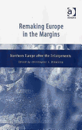 Remaking Europe in the Margins: Northern Europe After the Enlargements - Browning, Christopher S