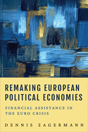Remaking European Political Economies: Financial Assistance in the Euro Crisis