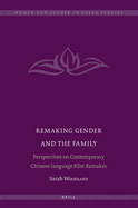 Remaking Gender and the Family: Perspectives on Contemporary Chinese-Language Film Remakes