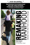 Remaking Manhood: Stories From the Front Lines of Change