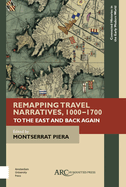 Remapping Travel Narratives, 1000-1700: To the East and Back Again