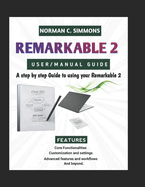 Remarkable 2 User/Manual Guide: A Step-by-Step Guide to Using Your reMarkable 2