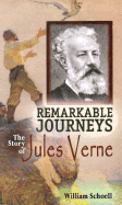 Remarkable Journeys: The Story of Jules Verne