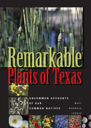 Remarkable Plants of Texas: Uncommon Accounts of Our Common Natives