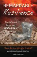 Remarkable Resilience: The Life and Legacy of NOMI BAN Beyond the Holocaust