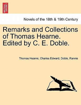 Remarks and Collections of Thomas Hearne. Edited by C. E. Doble. - Hearne, Thomas, and Doble, Charles Edward, and Rannie