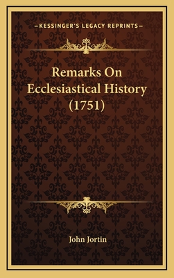 Remarks on Ecclesiastical History (1751) - Jortin, John