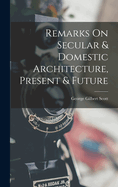 Remarks On Secular & Domestic Architecture, Present & Future