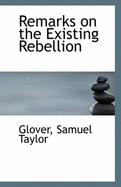 Remarks on the Existing Rebellion