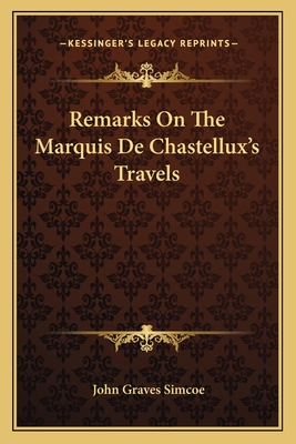 Remarks On The Marquis De Chastellux's Travels - Simcoe, John Graves