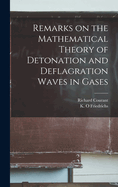 Remarks on the Mathematical Theory of Detonation and Deflagration Waves in Gases: Supplement to the Manual on Supersonic Flow and Shock Waves (Classic Reprint)