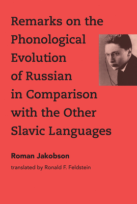 Remarks on the Phonological Evolution of Russian in Comparison with the Other Slavic Languages - Jakobson, Roman, and Feldstein, Ronald F (Translated by)