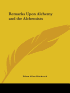 Remarks Upon Alchemy and the Alchemists