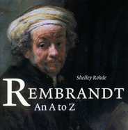 Rembrandt: An A-Z