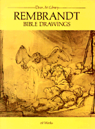 Rembrandt Bible Drawings: 60 Works - Rembrandt, and Van Rijn, Rembrandt