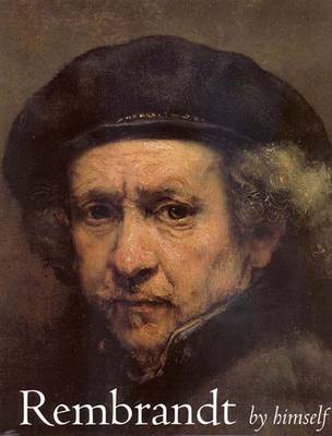 Rembrandt by Himself - Rembrandt, Harmenszoon V, and White, Christopher (Editor), and Buvelot, Quentin (Editor)