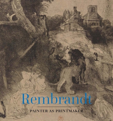 Rembrandt: Painter as Printmaker - Rutgers, Jaco, and Standring, Timothy J